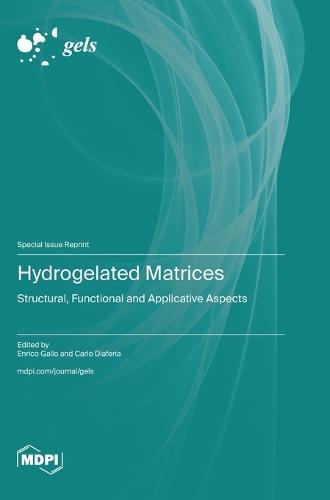 Hydrogelated Matrices: Structural, Functional and Applicative Aspects