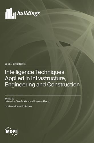 Intelligence Techniques Applied in Infrastructure, Engineering and Construction