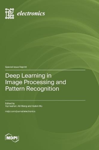 Deep Learning in Image Processing and Pattern Recognition