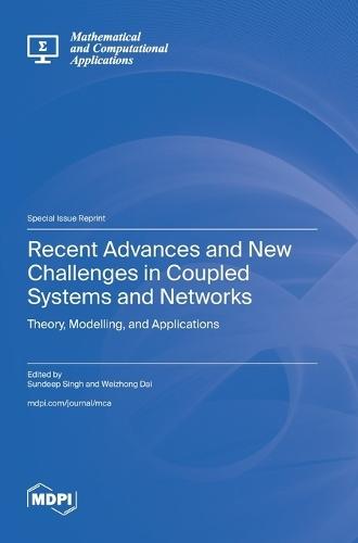 Recent Advances and New Challenges in Coupled Systems and Networks: Theory, Modelling, and Applications