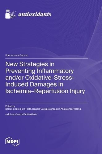 New Strategies in Preventing Inflammatory and/or Oxidative-Stress-Induced Damages in Ischemia-Reperfusion Injury