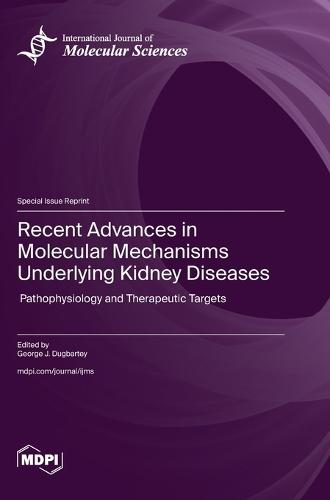 Recent Advances in Molecular Mechanisms Underlying Kidney Diseases: Pathophysiology and Therapeutic Targets