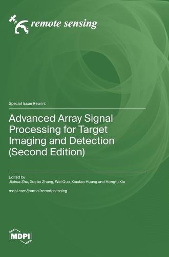 Advanced Array Signal Processing for Target Imaging and Detection (Second Edition)