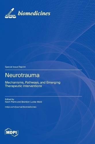Neurotrauma: Mechanisms, Pathways, and Emerging Therapeutic Interventions