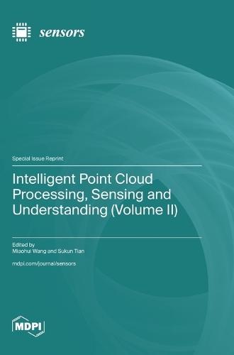 Intelligent Point Cloud Processing, Sensing and Understanding (Volume II)