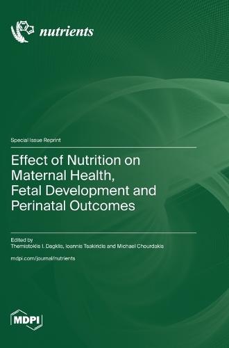 Effect of Nutrition on Maternal Health, Fetal Development and Perinatal Outcomes