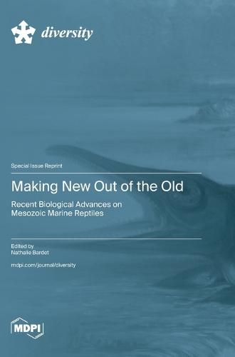 Making New Out of the Old: Recent Biological Advances on Mesozoic Marine Reptiles