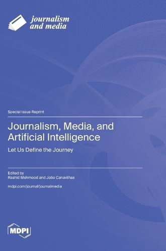 Journalism, Media, and Artificial Intelligence: Let Us Define the Journey