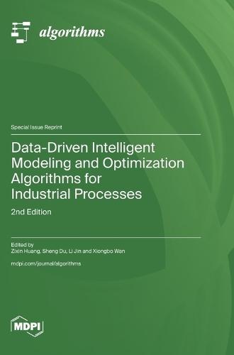 Data-Driven Intelligent Modeling and Optimization Algorithms for Industrial Processes: 2nd Edition