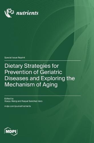Dietary Strategies for Prevention of Geriatric Diseases and Exploring the Mechanism of Aging