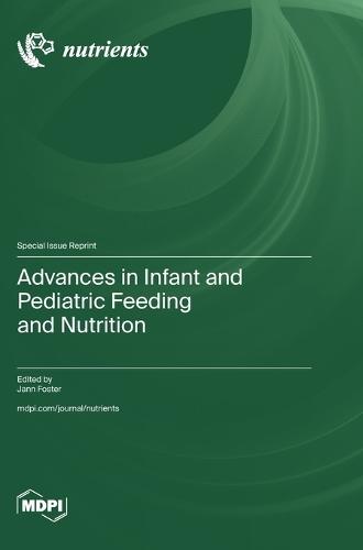 Advances in Infant and Pediatric Feeding and Nutrition