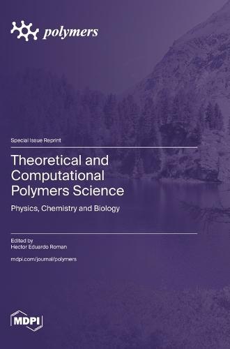 Theoretical and Computational Polymers Science: Physics, Chemistry and Biology