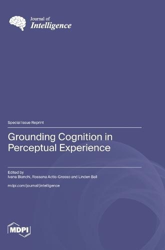 Grounding Cognition in Perceptual Experience