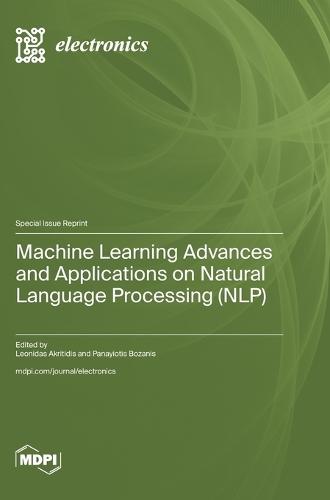 Machine Learning Advances and Applications on Natural Language Processing (NLP)
