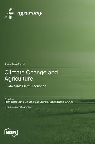 Climate Change and Agriculture: Sustainable Plant Production