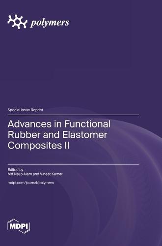 Advances in Functional Rubber and Elastomer Composites II