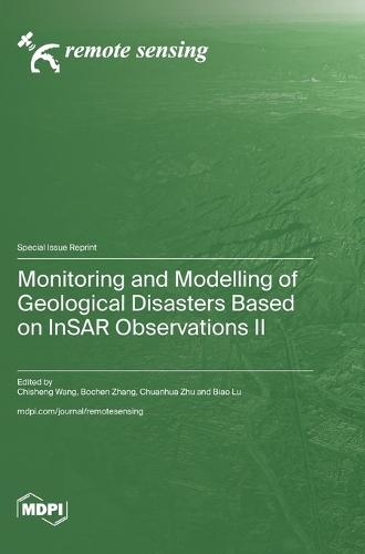 Monitoring and Modelling of Geological Disasters Based on InSAR Observations II