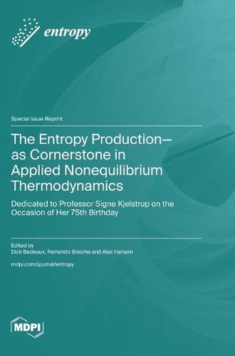 The Entropy Production-as Cornerstone in Applied Nonequilibrium Thermodynamics: Dedicated to Professor Signe Kjelstrup on the Occasion of Her 75th Birthday