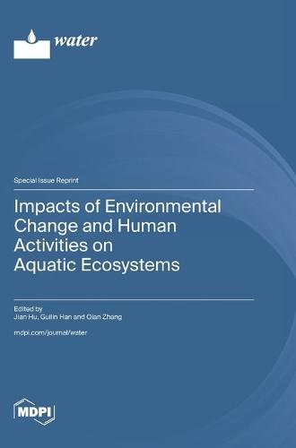 Impacts of Environmental Change and Human Activities on Aquatic Ecosystems