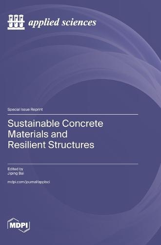 Sustainable Concrete Materials and Resilient Structures