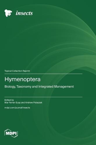 Hymenoptera: Biology, Taxonomy and Integrated Management