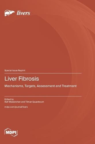 Liver Fibrosis: Mechanisms, Targets, Assessment and Treatment