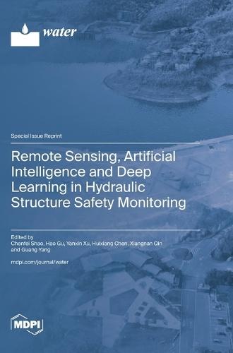 Remote Sensing, Artificial Intelligence and Deep Learning in Hydraulic Structure Safety Monitoring