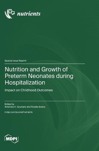 Nutrition and Growth of Preterm Neonates during Hospitalization: Impact on Childhood Outcomes