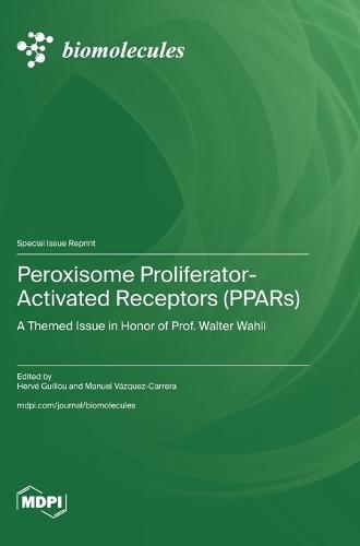 Peroxisome Proliferator-Activated Receptors (PPARs): A Themed Issue in Honor of Prof. Walter Wahli