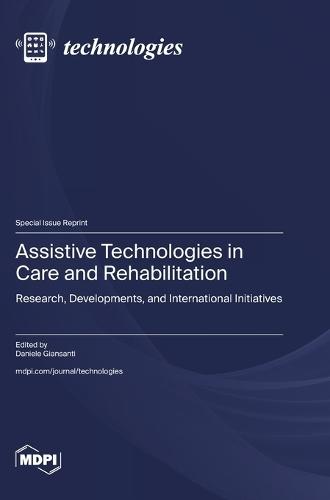 Assistive Technologies in Care and Rehabilitation: Research, Developments, and International Initiatives