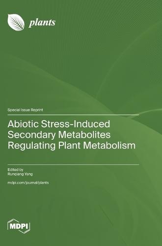 Abiotic Stress-Induced Secondary Metabolites Regulating Plant Metabolism