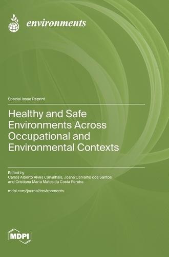 Healthy and Safe Environments across Occupational and Environmental Contexts