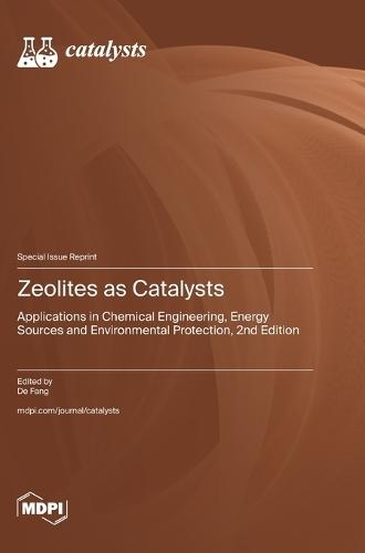 Zeolites as Catalysts: Applications in Chemical Engineering, Energy Sources and Environmental Protection, 2nd Edition