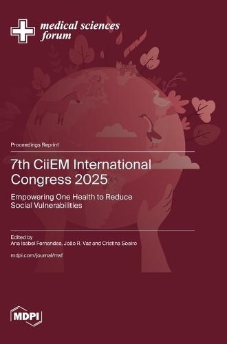 7th CiiEM International Congress 2025: Empowering One Health to Reduce Social Vulnerabilities