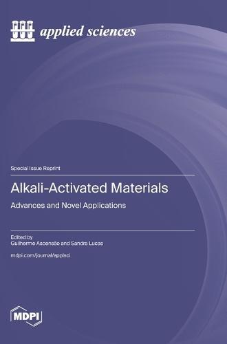 Alkali-Activated Materials: Advances and Novel Applications