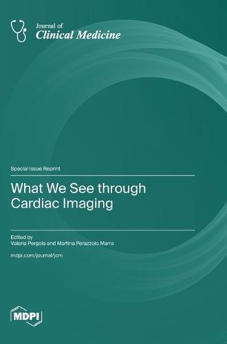What We See through Cardiac Imaging