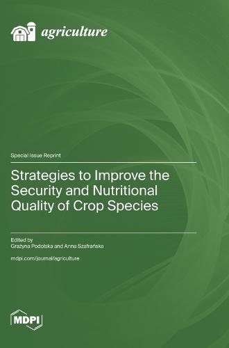 Strategies to Improve the Security and Nutritional Quality of Crop Species