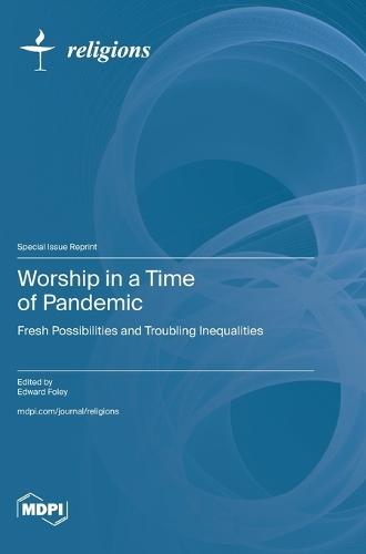 Worship in a Time of Pandemic: Fresh Possibilities and Troubling Inequalities