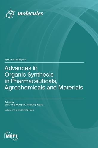 Advances in Organic Synthesis in Pharmaceuticals, Agrochemicals and Materials
