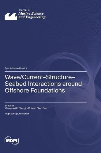 Wave/Current-Structure-Seabed Interactions around Offshore Foundations