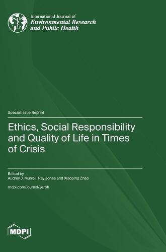 Ethics, Social Responsibility and Quality of Life in Times of Crisis