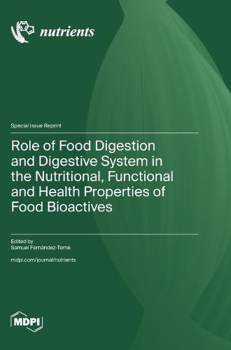 Role of Food Digestion and Digestive System in the Nutritional, Functional and Health Properties of Food Bioactives