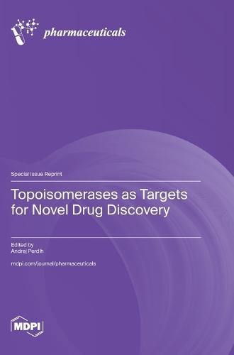 Topoisomerases as Targets for Novel Drug Discovery