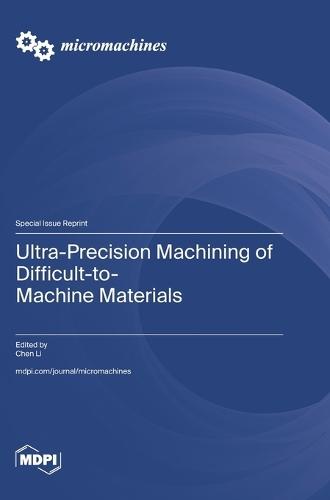 Ultra-Precision Machining of Difficult-to-Machine Materials