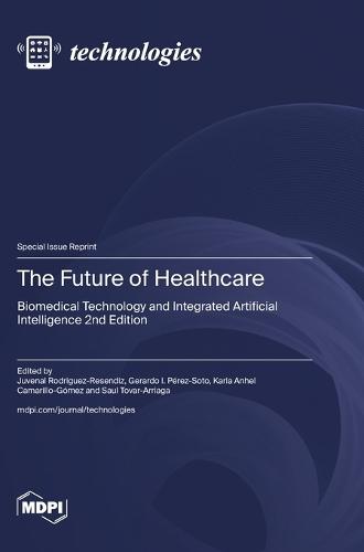 The Future of Healthcare: Biomedical Technology and Integrated Artificial Intelligence 2nd Edition
