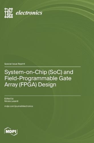 System-on-Chip (SoC) and Field-Programmable Gate Array (FPGA) Design