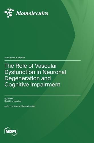 The Role of Vascular Dysfunction in Neuronal Degeneration and Cognitive Impairment