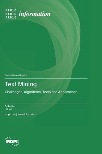 Text Mining: Challenges, Algorithms, Tools and Applications