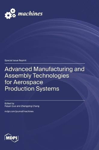 Advanced Manufacturing and Assembly Technologies for Aerospace Production Systems