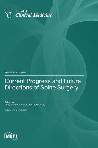 Current Progress and Future Directions of Spine Surgery